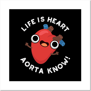 Life Is Heart Aorta Know Cute Anatomy Pun Posters and Art